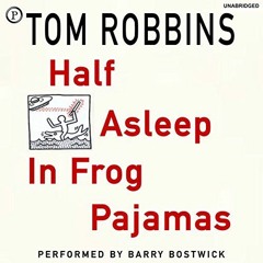 [GET] [PDF EBOOK EPUB KINDLE] Half Asleep in Frog Pajamas by  Tom Robbins,Barry Bostw