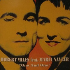 Robert Miles & Maria Nayler - One And One