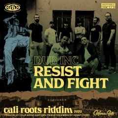 Dub Inc - Resist and Fight | Cali Roots Riddim 2020 (Prod. by Collie Buddz)