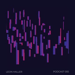 Podcast 055 - LEON HALLER