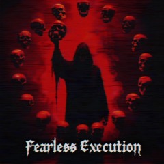 FEARLESS EXECUTION