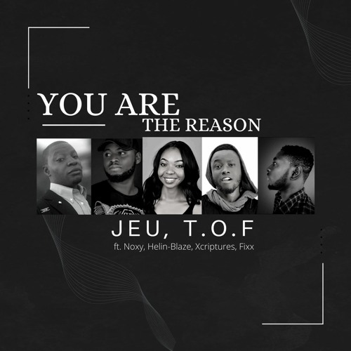 You Are The Reason ft. Noxy, Helin-Blaze, Xcriptures, Fixx