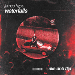 James Hype - Waterfalls (AKS DnB Flip)