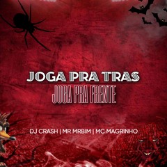 JOGA PRA TRAS, JOGA PRA FRENTE - MC MRBIM, MC MAGRINHO, DJ CRASH