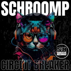 Schroomp - CIRCUIT BREAKER (Original Mix)