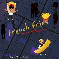 French Fries (With The Mahdyar)