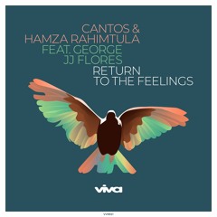 Cantos & Hamza Rahimtula - Return to the Feelings feat. George JJ Flores (Viva Recordings)