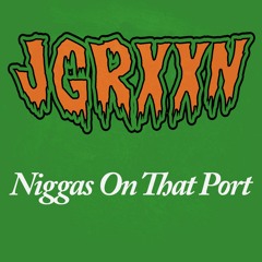 Niggas On That Port (prod. JGRXXN)