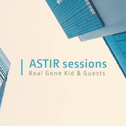 Astir Sessions with Real Gone Kid - Fractal Architect