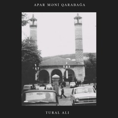 Tural Ali - Apar Məni Qarabağa (ft. Tuqay İsmayılov)