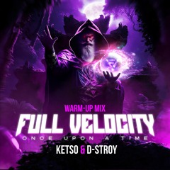 Ketso X D-Stroy - Full Velocity "Once Upon A Time" Warm-Up Mix