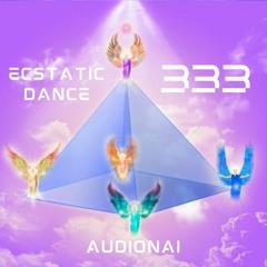 Ecstatic Dance ~* 333