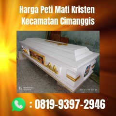 Harga Peti Mati Kristen Kecamatan Cimanggis PROFESIONAL, Hub: 0819-9397-2946