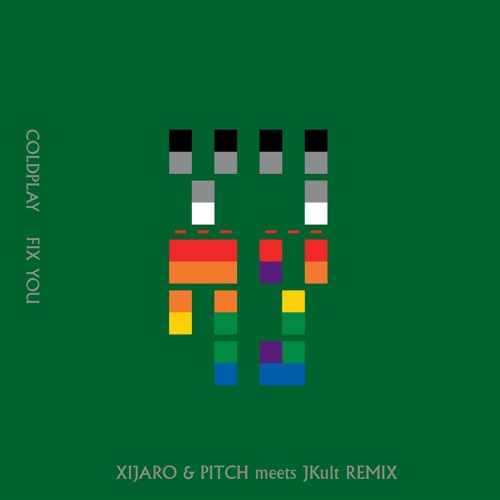 Stream Coldplay - Fix You (XiJaro & Pitch meets JKult Remix