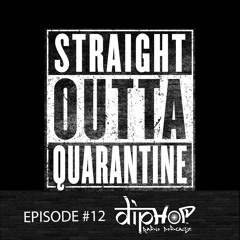 DIPHOP RADIO - EPISODE#12 - STRAIGHT OUTTA QUARANTINE!