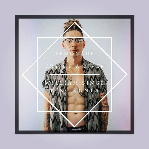 Lemonade vs Cry Me A River - William Singe (King Kunta Mashup)