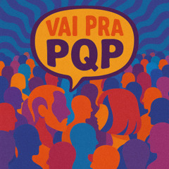 VAI PRA PQP (MARCHA DO BOMBRIL)