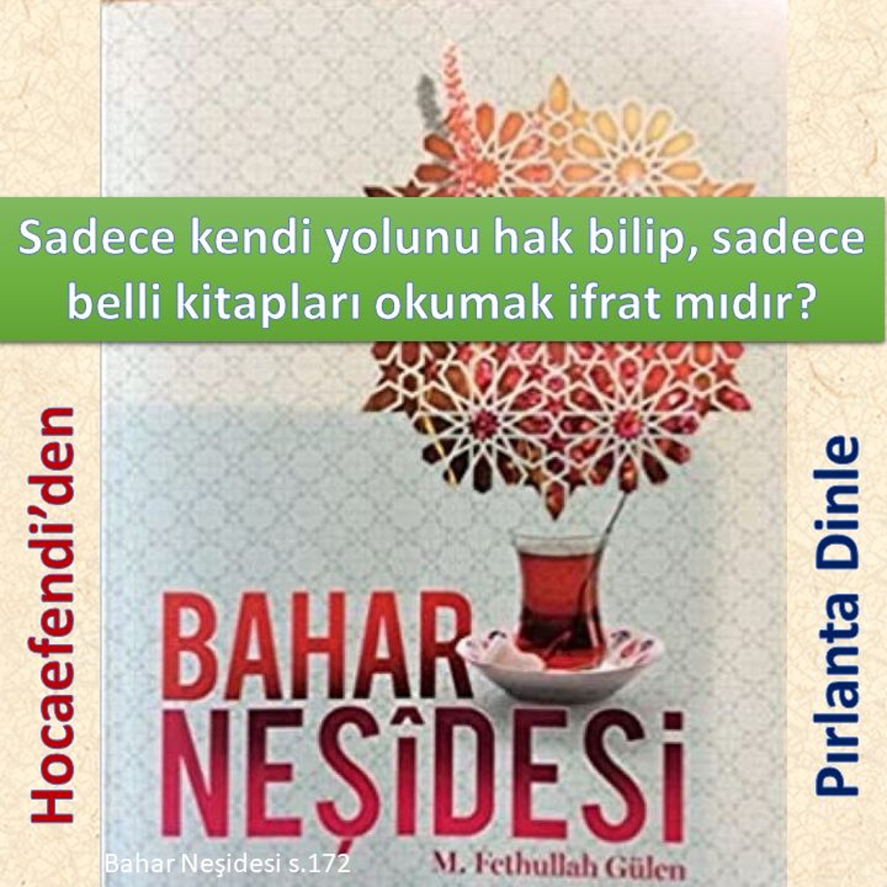 Bahar Neşidesi s.172 (Hocaefendi’den Pırlanta Dinle) - M. Fethullah Gülen Hocaefendi (rh) episode artwork