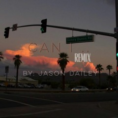 Can I - Kehlani ( JASON DAILEY REMIX )