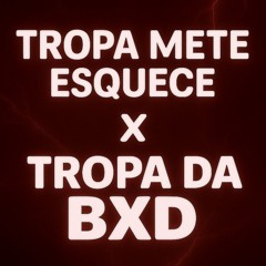 TROPA METE ESQUECE X TROPA DA BXD ((DJ MACZIN))