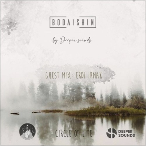 Circle Of Life By Deeper Sounds With Bodaishin + Guest Mix Erdi Irmak - March 2020