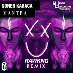 Soner Karaca - Mantra (RAWKNG Remix) [BVSS COLLECTIVE PREMIERE] Click Buy to Free Dl