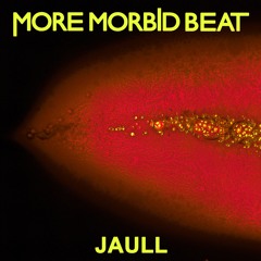 Jaull - by More Morbid Beat