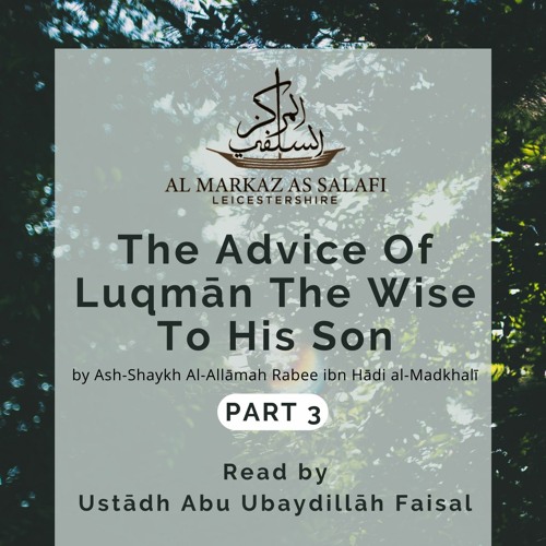 Part 3 - The Advice of Luqman the Wise to his Son - Ustādh Faisal