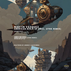PREMIERE: Martin Vasquez - American Ninja (Synk remix) [ROMEP084]