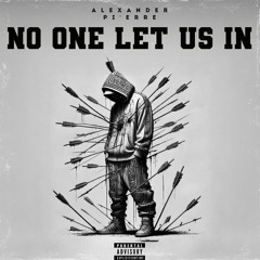 Alexander Pierre - No One Let Us In (Prod. Rollie)