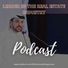 Moutaz Al Khayyat's Leadership Lessons: The Real Estate Success Story