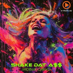 Shake Dat A$$ - MiDiBoX CyBorG