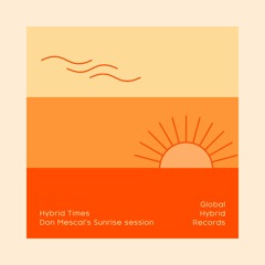 [Hybrid Times] Don Mescal Sunrise Session