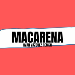 Macarena (Iván Vázquez Remix)
