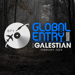 Global Entry Radio 071 [Feb. 2024]