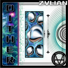 ZVLIAN - DITHER