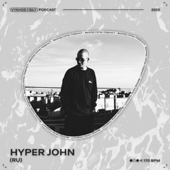 Vykhod Sily Podcast - Hyper John Guest Mix
