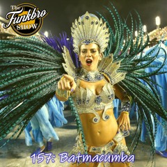 The FunkBro Show RadioactiveFM 157: Batmacumba