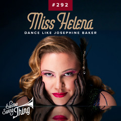 Miss Helena - Dance Like Josephine Baker // Electro Swing Thing 292