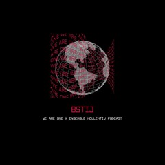 WE ARE ONE X ENSEMBLE KOLLEKTIV PODCAST 003: BSTIJ