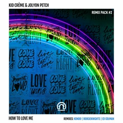 Kid Crème & Jolyon Petch - How To Love Me (Ed Colman Remix)