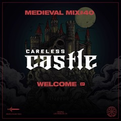 Medieval Mix #40 - Careless Castle (Welcome EP)