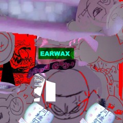 EARWAX [PROD.LORDPRISON13]