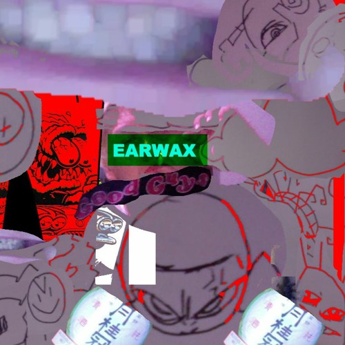 EARWAX [PROD.LORDPRISON13]