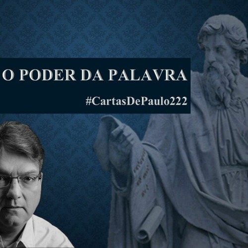 Estudo (222) Cartas de Paulo - O poder da palavra - Carlos A Braga