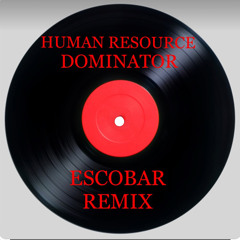Human Resource - Dominator (Escobar remix)