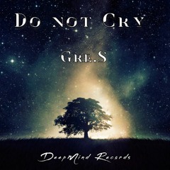 Gre.S - Do Not Cry (Original Mix)