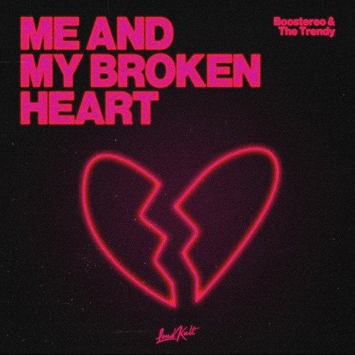 Boostereo, The Trendy - Me And My Broken Heart