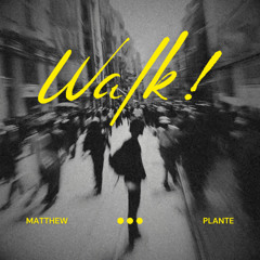 Matthew Plante - WALK!