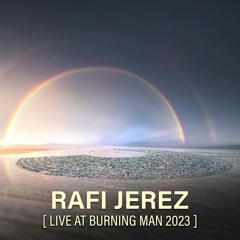 Rafi Jerez - Live @ Burning Man.  August 23, 2023